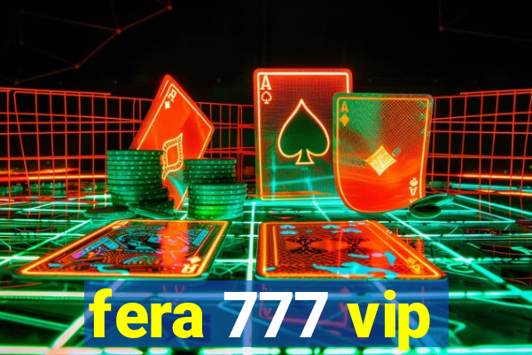 fera 777 vip